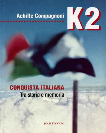 
Italy And Pakistan Flags On K2 Summit First Ascent July 30, 1954 - K2: Conquista Italiana: Tra Storia E Memoria book cover
